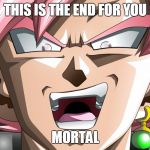 Goku Black's Conversations with Trunks in a Nutshell | THIS IS THE END FOR YOU; MORTAL | image tagged in goku black super saiyan rose,dragon ball super,goku black,memes,future trunks,trunks | made w/ Imgflip meme maker