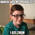 I ate them | WHERE ARE MY PRINGLES? I ATE THEM | image tagged in i ate them | made w/ Imgflip meme maker