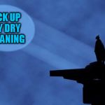 Trolling Batman | PICK UP MY DRY CLEANING | image tagged in batman signal,memes | made w/ Imgflip meme maker