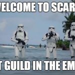 Stormtroopers Beach Star Wars | WELCOME TO SCARIF; BEST GUILD IN THE EMPIRE | image tagged in stormtroopers beach star wars | made w/ Imgflip meme maker