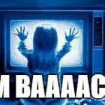 Poltergeist | I'M BAAAACK! | image tagged in poltergeist | made w/ Imgflip meme maker