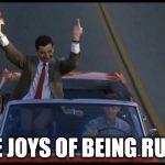 mr bean | THE JOYS OF BEING RUDE! | image tagged in mr bean | made w/ Imgflip meme maker