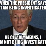 what don't you people understand? | WHEN THE PRESIDENT SAYS "I AM BEING INVESTIGATED"; HE CLEARLY MEANS, I AM NOT BEING INVESTIGATED | image tagged in trump lawyer,dump trump | made w/ Imgflip meme maker