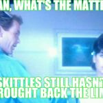 There may be worse things than the new "orginal" skittles, but not much. | FRAN, WHAT'S THE MATTER? SKITTLES STILL HASN'T BROUGHT BACK THE LIME. | image tagged in hildigar dagmar ermtrude | made w/ Imgflip meme maker