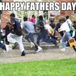 fathers day in the hood | HAPPY FATHERS DAY | image tagged in fathers day in the hood | made w/ Imgflip meme maker