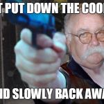 Diabeetus thug | JUST PUT DOWN THE COOKIES; AND SLOWLY BACK AWAY | image tagged in diabeetus thug | made w/ Imgflip meme maker