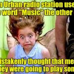 That Otto Tune guy is on every song I hear lately | An Urban radio station used the word "Music" the other day; I mistakenly thought that meant they were going to play some | image tagged in exciting emily,rap,crap,rock,rules | made w/ Imgflip meme maker