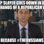 Ossoff I lost | TRUMP SLAYER GOES DOWN IN DEFEAT AT THE HANDS OF A REPUBLICAN WOMAN; BECAUSE #THERUSSIANS | image tagged in ossoff i lost | made w/ Imgflip meme maker