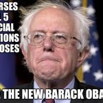 Bernie Sanders | ENDORSES ALL 5 SPECIAL ELECTIONS AND LOSES; IS HE THE NEW BARACK OBAMA? | image tagged in bernie sanders | made w/ Imgflip meme maker