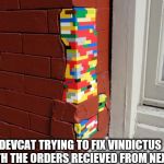 Lego brick wall | DEVCAT TRYING TO FIX VINDICTUS WITH THE ORDERS RECIEVED FROM NEXON | image tagged in lego brick wall | made w/ Imgflip meme maker