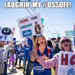 Ossoff | LAUGHIN' MY #OSSOFF! | image tagged in ossoff | made w/ Imgflip meme maker