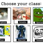Grr...Dues Meult...Sup Boi...All hail the...HERETIK...LOL! | image tagged in choose your class,memes,dank memes,magic conch,triggered | made w/ Imgflip meme maker
