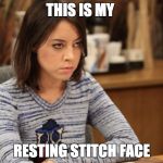 Resting Bitch Face | THIS IS MY; RESTING STITCH FACE | image tagged in resting bitch face | made w/ Imgflip meme maker