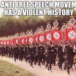 Berkeley Free Speech | THE ANTI FREE SPEECH MOVEMENT HAS A VIOLENT HISTORY | image tagged in berkeley free speech | made w/ Imgflip meme maker