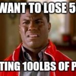 Sure!  "As seen on TV"! | YOU WANT TO LOSE 50LBS; BY EATING 100LBS OF PIZZA? | image tagged in pizza,dieting,memes disgusted | made w/ Imgflip meme maker