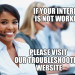 Does she not hear the words coming out of my mouth? | IF YOUR INTERNET IS NOT WORKING; PLEASE VISIT OUR TROUBLESHOOTING WEBSITE | image tagged in internet guide | made w/ Imgflip meme maker