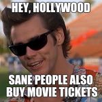 I used to like some of these stars | HEY, HOLLYWOOD; SANE PEOPLE ALSO BUY MOVIE TICKETS | image tagged in ace ventura,johnny depp,political memes | made w/ Imgflip meme maker