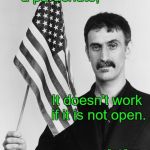 Frank Zappa | A mind is like a parachute, It doesn't work if it is not open. -Frank Zappa | image tagged in frank zappa | made w/ Imgflip meme maker