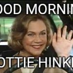 Cereal Anyone? | GOOD MORNING; DOTTIE HINKLE | image tagged in day break,memes,forever resentful mother,hide yo kids hide yo wife,lol so funny,classic movies | made w/ Imgflip meme maker