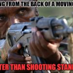 MAAAAR African Militia Advice | SHOOTING FROM THE BACK OF A MOVING TRUCK; IS BETTER THAN SHOOTING STAND STILL | image tagged in african militia advice,gun,stupid,advice | made w/ Imgflip meme maker