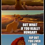 Lion King Shadows Stack | YOU MUST NEVER EAT SKIPJACK; BUT WHAT IF YOU REALLY HUNGARY; RIP OUT YOU LIVER AND EAT IT | image tagged in lion king shadows stack | made w/ Imgflip meme maker