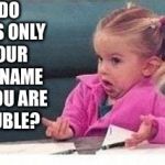 Shrugging kid | WHY DO PARENTS ONLY USE YOUR MIDDLE NAME WHEN YOU ARE IN TROUBLE? | image tagged in shrugging kid | made w/ Imgflip meme maker