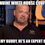 rick harrison | A GENUINE WHITE HOUSE COVFEFE? LET ME CALL MY BUDDY, HE'S AN EXPERT ON COVFEFES | image tagged in rick harrison | made w/ Imgflip meme maker