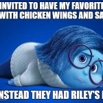 Sadness Is Forced To Have Riley's Poop | I WAS INVITED TO HAVE MY FAVORITE FOOD: PIZZA WITH CHICKEN WINGS AND SAUSAGE; BUT INSTEAD THEY HAD RILEY'S POOP! | image tagged in sadness,rileys poop,inside out | made w/ Imgflip meme maker