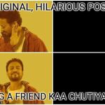 Irfan Khan Meme | ORIGINAL, HILARIOUS POSTS; TAG A FRIEND KAA CHUTIYAPA | image tagged in irfan khan meme | made w/ Imgflip meme maker