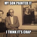 American Gothic | MY SON PAINTED IT; I THINK IT'S CRAP | image tagged in american gothic | made w/ Imgflip meme maker