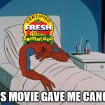 Rotten Tomatoes reaction to Dc Comics 2016 Movies | THIS MOVIE GAVE ME CANCER | image tagged in spider-man,rotten,tomatoes,dc comics,reaction,movie | made w/ Imgflip meme maker