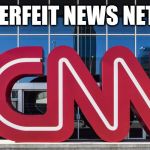 CNN | COUNTERFEIT NEWS NETWORK | image tagged in cnn | made w/ Imgflip meme maker
