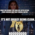 Is that how a good mother/sith lord treats a three pawed jedi like doge skywalker? Apparently | WHAT DID KERMIT THE FROG SAY AFTER EATING FRIED CHICKEN AND THEN TAKING A BATH? IT'S NOT GREASY BEING CLEAN. NOOOOOOOO | image tagged in anna kendrick no,funny,memes,star wars,doge,darth vader | made w/ Imgflip meme maker