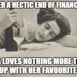 wine69 | AND AFTER A HECTIC END OF FINANCIAL YEAR; TERESA LOVES NOTHING MORE THAN TO CUDDLE UP WITH HER FAVOURITE CAB SAV | image tagged in wine69 | made w/ Imgflip meme maker