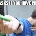 Fidget spinner | WHEN SHE ASKS IF YOU HAVE PROTECTION... | image tagged in fidget spinner | made w/ Imgflip meme maker