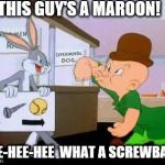 Bugs Bunny mocks Elmer Fudd | THIS GUY'S A MAROON! HEE-HEE-HEE  WHAT A SCREWBALL! | image tagged in screwball crazy confused - bugs bunny,elmer fudd,bugs bunny | made w/ Imgflip meme maker