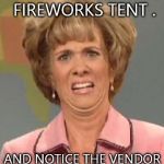 That face you make when ugh!  | WHEN YOUR AT THE FIREWORKS TENT . AND NOTICE THE VENDOR MISSING TWO FINGERS | image tagged in that face you make when ugh | made w/ Imgflip meme maker