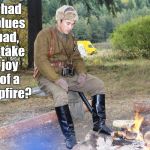 Corporal Chen Chang has the blues. | Ever had the blues so bad, they take the joy out of a  

campfire? | image tagged in corporal chen chang,blues,got the blues,campfire,no joy | made w/ Imgflip meme maker