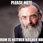 It's Kosher Rabbi | PLEASE NOTE; THIS FORUM IS NEITHER KOSHER NOR HALAL | image tagged in it's kosher rabbi | made w/ Imgflip meme maker