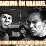 Star Trek Space Farts | LANDING ON URANUS... HAD UNDESIRED CONSEQUENCES! | image tagged in star trek space farts | made w/ Imgflip meme maker