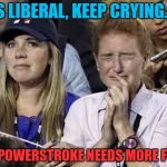 Crying liberals  | YES LIBERAL, KEEP CRYING...... MY POWERSTROKE NEEDS MORE FUEL. | image tagged in crying liberals,ford | made w/ Imgflip meme maker