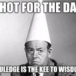 Idiots | THOT FOR THE DAY; NAULEDGE IS THE KEE TO WISDUM | image tagged in idiots | made w/ Imgflip meme maker