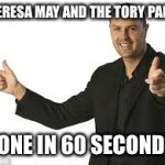 Paddy | THERESA MAY AND THE TORY PARTY; GONE IN 60 SECONDS. | image tagged in paddy | made w/ Imgflip meme maker