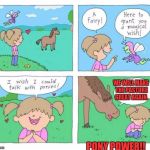 PONY POWER!! (not too wild about either side but thought this was funny) | WE WILL MAKE THE PASTURE GREAT AGAIN. PONY POWER!! | image tagged in pony wish,memes,funny,politics,animals,humor | made w/ Imgflip meme maker