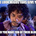How to upset Migos fans | THE LOOK MIGOS FANS GIVE YOU; WHEN YOU MAKE FUN OF THEIR BLOUSES | image tagged in chappelle,prince,migos,memes,blouses,dave chappelle | made w/ Imgflip meme maker