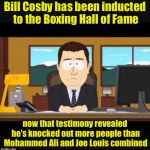 Today in Sports | Bill Cosby has been inducted to the Boxing Hall of Fame; now that testimony revealed he’s knocked out more people than Mohammed Ali and Joe Louis combined | image tagged in news anchor,bill cosby,memes | made w/ Imgflip meme maker