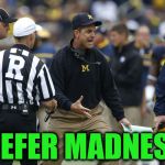 REEFER MADNESS! | image tagged in jim harbaugh,michigan football,angry,weed,football | made w/ Imgflip meme maker