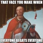 begat beget begats begets baguettes | THAT FACE YOU MAKE WHEN; EVERYONE BEGATS EVERYONE | image tagged in eyeroll saint,that face you make when,bible,studying | made w/ Imgflip meme maker