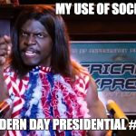 trumpmacho | MY USE OF SOCIAL MEDIA; IS MODERN DAY PRESIDENTIAL #MAGA | image tagged in trumpmacho | made w/ Imgflip meme maker