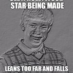 Bad Luck Brian Carbonite | SEE A HOLLYWOOD STAR BEING MADE; LEANS TOO FAR AND FALLS FLAT ON THE WET CORCRETE | image tagged in bad luck brian carbonite | made w/ Imgflip meme maker